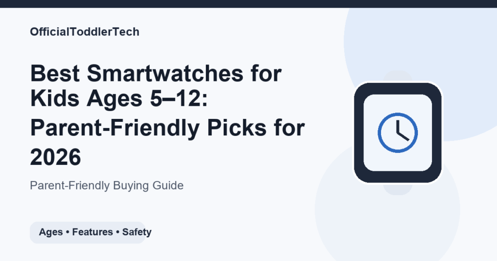 Best Smartwatches for Kids Ages 5–12: Parent-Friendly Picks for 2026