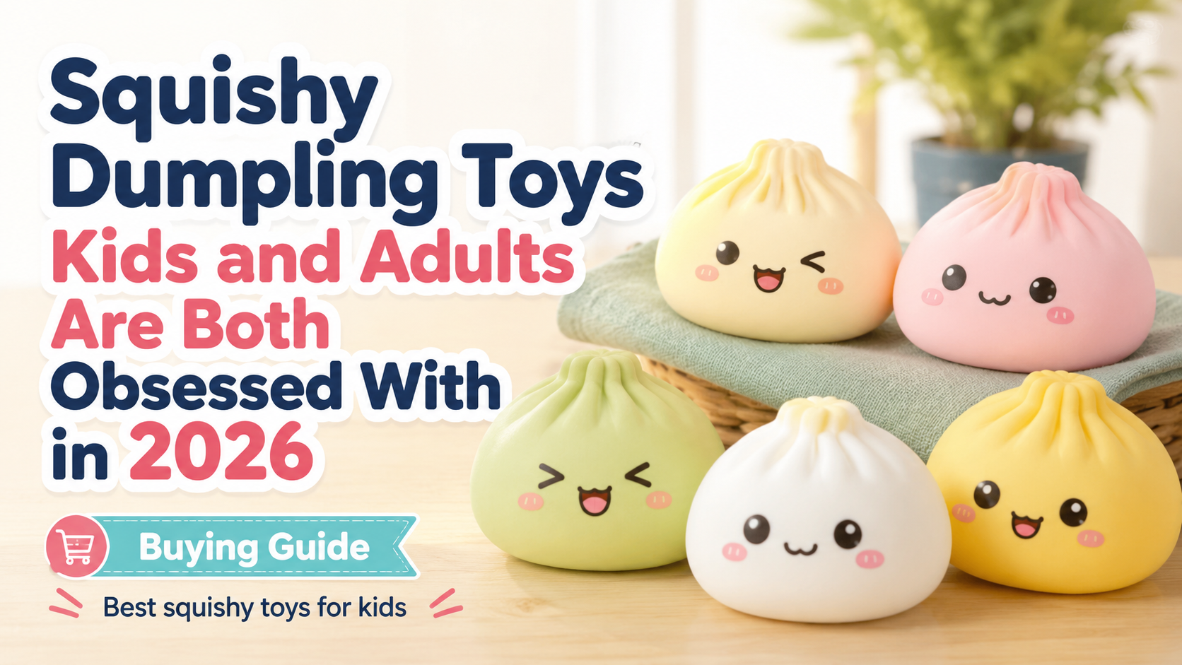 Squishy Dumpling Toys Kids and Adults Are Both Obsessed With in 2026